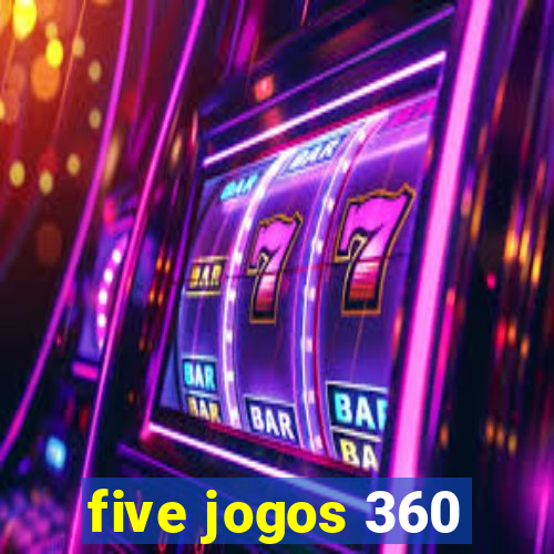 five jogos 360